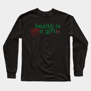 health is a gift Long Sleeve T-Shirt